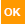 OK